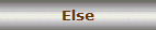 Else